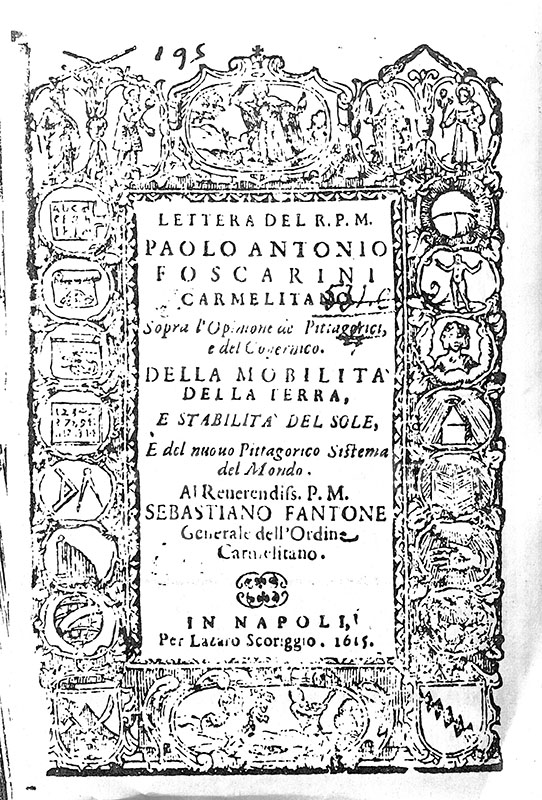 Paolo Antonio Foscarini, Lettera... sopra l'opinione de' Pittagorici e del Copernico della mobilit della terra e stabilit del sole, e del nuovo pittagorico sistema del mondo, in Napoli, per Lazaro Scoriggio, 1615 - Frontespizio.