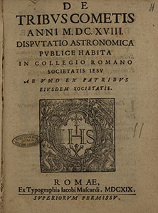 Orazio Grassi, De tribus cometis anni 1618 disputatio astronomica, publice habita in Collegio Romano Societatis Iesu ab vno ex patribus eiusdem Societatis, Bononiae, typis HH. de Ducciis, 1655 - Frontispiece.