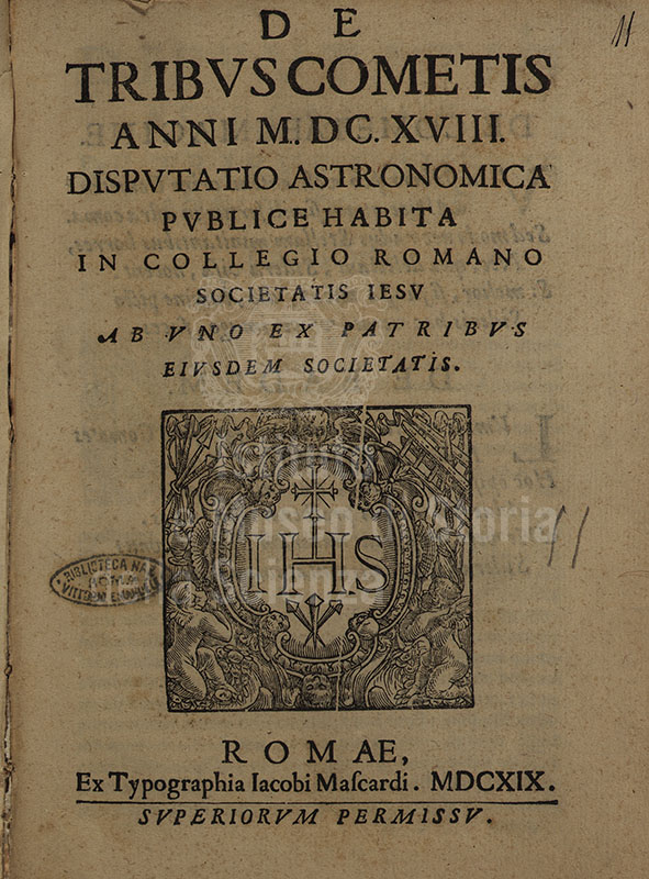 Orazio Grassi, De tribus cometis anni 1618 disputatio astronomica, publice habita in Collegio Romano Societatis Iesu ab vno ex patribus eiusdem Societatis, Bononiae, typis HH. de Ducciis, 1655 - Frontespizio.
