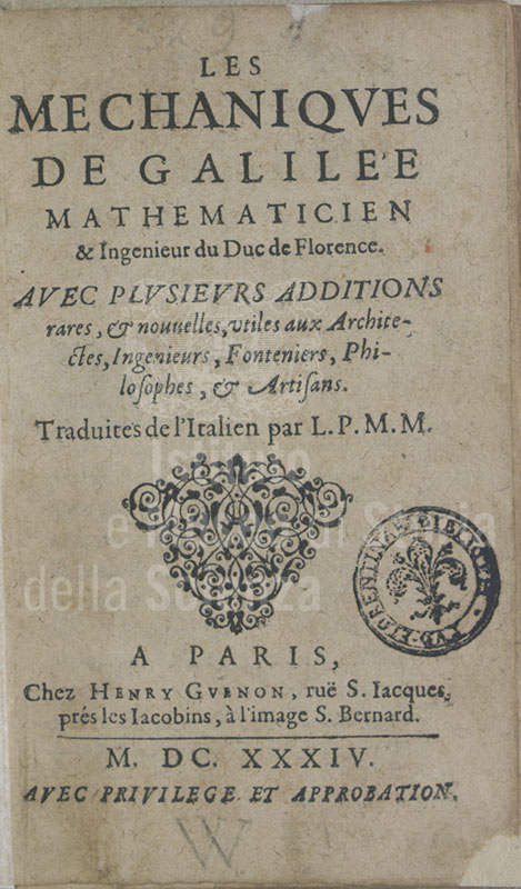 Galileo Galilei, Les mchaniques de Galile..., avec plusieurs additions rares et nouvelles, utiles aux architectes, ingnieurs, fonteniers, philosophes et artisans, traduites de l'italien par le pre Marin Mersenne,  Paris, chez Henri Guenon..., 1634 - Frontispiece.