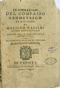 Galileo Galilei, Le operazioni del compasso geometrico et militare, in Padova, in casa dell'autore, per Pietro Marinelli, 1606 - Frontespizio.